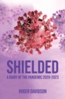 Shielded': A Diary of the Pandemic 2020-2023 - eBook