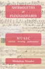 Shibboleths and Ploughshares : Music, emotion, meaning, performance - eBook