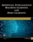 Artificial Intelligence, Machine Learning, and Deep Learning : A Practical Guide to Advanced AI Techniques - eBook