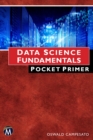 Data Science Fundamentals Pocket Primer : An Essential Guide to Data Science Concepts and Techniques - eBook