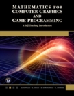 Mathematics for Computer Graphics and Game Programming : Master the science of computer graphics, from vector representation to advanced OpenGL programming. - eBook