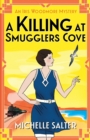 A Killing at Smugglers Cove : An addictive cozy historical murder mystery from Michelle Salter - Book
