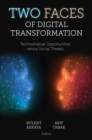 Two Faces of Digital Transformation : Technological Opportunities versus Social Threats - Book