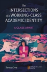 The Intersections of a Working-Class Academic Identity : A Class Apart - eBook