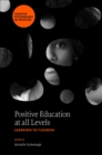 Positive Education at all Levels : Learning to Flourish - Book