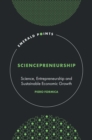 Sciencepreneurship : Science, Entrepreneurship and Sustainable Economic Growth - Book