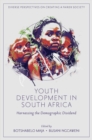 Youth Development in South Africa : Harnessing the Demographic Dividend - Book