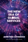 The New Era of Global Services : A Framework for Successful Enterprises in Business Services and IT - eBook