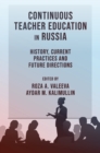 Continuous Teacher Education in Russia : History, Current Practices and Future Directions - Book