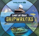 Lonely Planet Kids Lost at Sea! Shipwrecks - Book