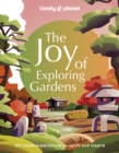 Lonely Planet The Joy of Exploring Gardens - Book