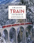 Lonely Planet Amazing Train Journeys - Book