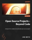 Open Source Projects - Beyond Code : A blueprint for scalable and sustainable open source projects - eBook