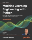 Machine Learning Engineering  with Python : Manage the lifecycle of machine learning models using MLOps with practical examples - eBook