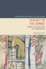 Ecology of the Zombie : World-Culture and the Monstrous - Book