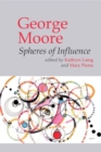 George Moore : Spheres of Influence - Book