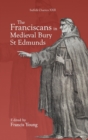 The Franciscans in Medieval Bury St Edmunds - Book
