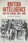 British Intelligence and the Fenians, 1855–1880 - Book