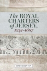 The Royal Charters of Jersey, 1341-1687 - Book