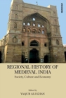 Regional History of Medieval India : Society, Culture and Economy - Book