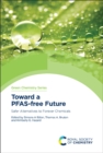 Toward a PFAS-free Future : Safer Alternatives to Forever Chemicals - Book