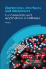 Electrolytes, Interfaces and Interphases : Fundamentals and Applications in Batteries - eBook