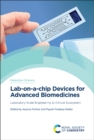 Lab-on-a-chip Devices for Advanced Biomedicines : Laboratory Scale Engineering to Clinical Ecosystem - eBook