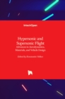 Hypersonic and Supersonic Flight : Advances in Aerodynamics, Materials, and Vehicle Design - Book