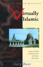 Virtually Islamic : Computer-mediated Communication and Cyber Islamic Environments - eBook