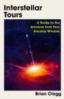 Interstellar Tours : A Guide to the Universe from Your Starship Window - Book