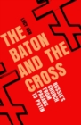 The Baton and the Cross : Russia's Church from Pagans to Putin - Book