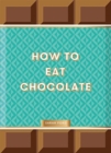 How to Eat Chocolate - Book