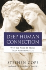 Deep Human Connection : Why We Need It More than Anything Else - Book