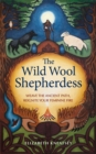 The Wild Wool Shepherdess : Weave the Ancient Path, Reignite Your Feminine Fire - Book