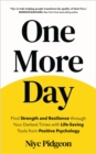 One More Day : Find Strength through Your Darkest Times with Life-Saving Tools from Positive Psychology - Book