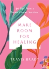 Make Room for Healing : 40 Tips from a Breast Cancer Survivor - Book