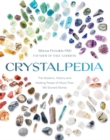 Crystalpedia : The Wisdom, History and Healing Power of More Than 180 Sacred Stones - Book