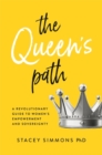 The Queen's Path : A Revolutionary Guide to Women’s Empowerment and Sovereignty - Book