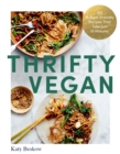 Thrifty Vegan : 150 Budget-Friendly Recipes That Take Just 15 Minutes - Book