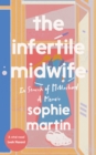 The Infertile Midwife : In Search of Motherhood - A Memoir - Book