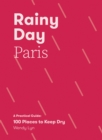 Rainy Day Paris : A Practical Guide: 100 Places to Keep Dry - Book
