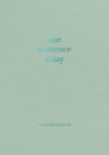 One Sentence a Day : A Mindful Journal - Book
