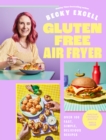 Gluten Free Air Fryer : Over 100 Fast, Simple, Delicious Recipes - Book
