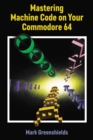 Mastering Machine Code On Your Commodore 64 - Book