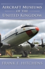 Aircraft Museums of the United Kingdom - Book