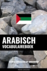 Arabisch vocabulaireboek : Aanpak Gebaseerd Op Onderwerp - eBook