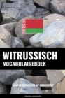 Witrussisch vocabulaireboek : Aanpak Gebaseerd Op Onderwerp - eBook