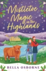 Mistletoe Magic in the Highlands : The perfect funny and festive rom-com to curl up with in 2024 - Book