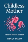 Childless Mother : A Search for Son and Self - Book