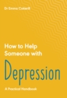How to Help Someone with Depression : A Practical Handbook - eBook